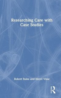 bokomslag Researching Care with Case Studies