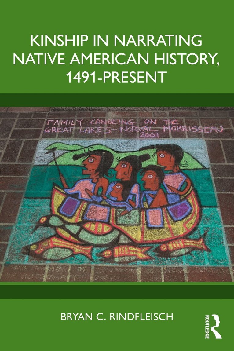 Bryan C. Rindfleisch - Kinship in Narrating Native American History, 1491-Present, Häftad