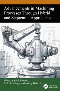 bokomslag Advancements in Machining Processes Through Hybrid and Sequential Approaches