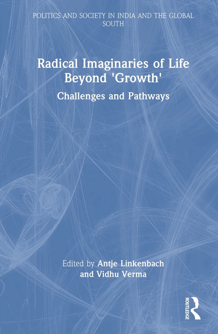 Antje Linkenbach, Vidhu Verma - Radical Imaginaries of Life Beyond 'Growth', Inbunden