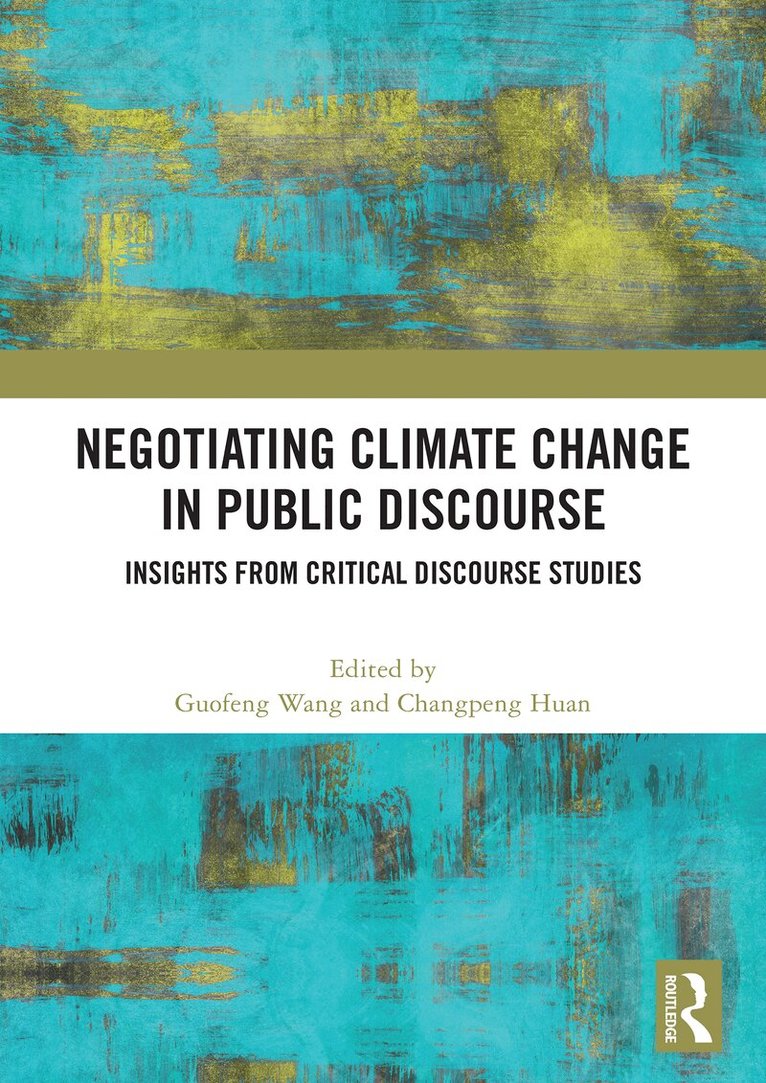 Guofeng Wang, Changpeng Huan - Negotiating Climate Change in Public Discourse, Häftad