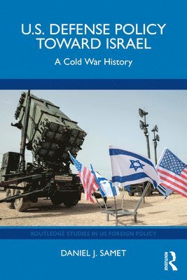 bokomslag U.S. Defense Policy toward Israel