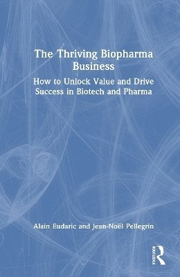 bokomslag Thriving Biopharma Business