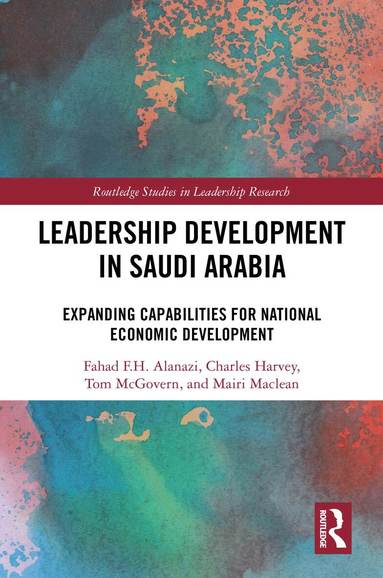 Fahad F.H. Alanazi, Charles Harvey, Tom McGovern, Mairi Maclean - Leadership Development in Saudi Arabia, Inbunden