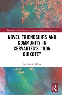 bokomslag Novel Friendships and Community in Cervantes's "Don Quixote"