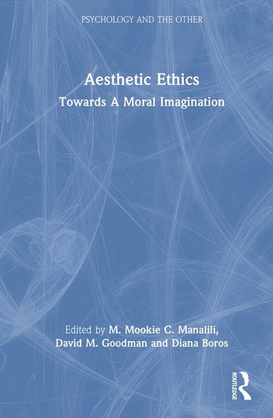 M. Mookie C. Manalili, David M. Goodman, Diana Boros - Aesthetic Ethics, Inbunden