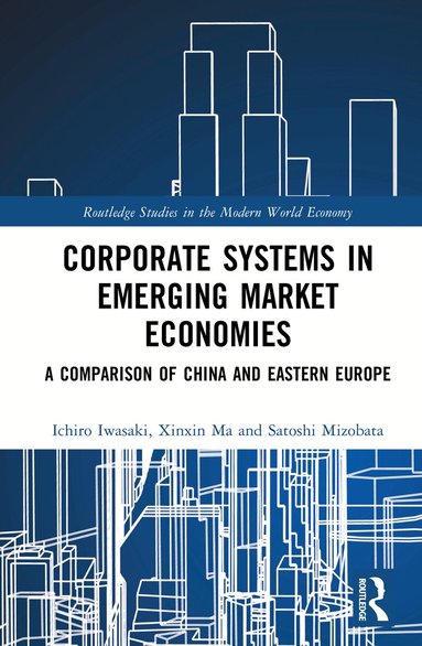 Ichiro Iwasaki, Xinxin Ma, Satoshi Mizobata - Corporate Systems in Emerging Market Economies, Inbunden