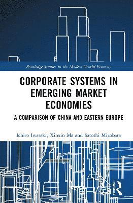 Ichiro Iwasaki, Xinxin Ma, Satoshi Mizobata - Corporate Systems in Emerging Market Economies, Inbunden