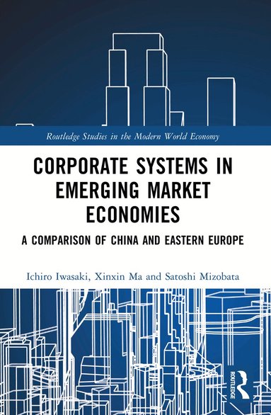 Ichiro Iwasaki, Xinxin Ma, Satoshi Mizobata - Corporate Systems in Emerging Market Economies, Häftad