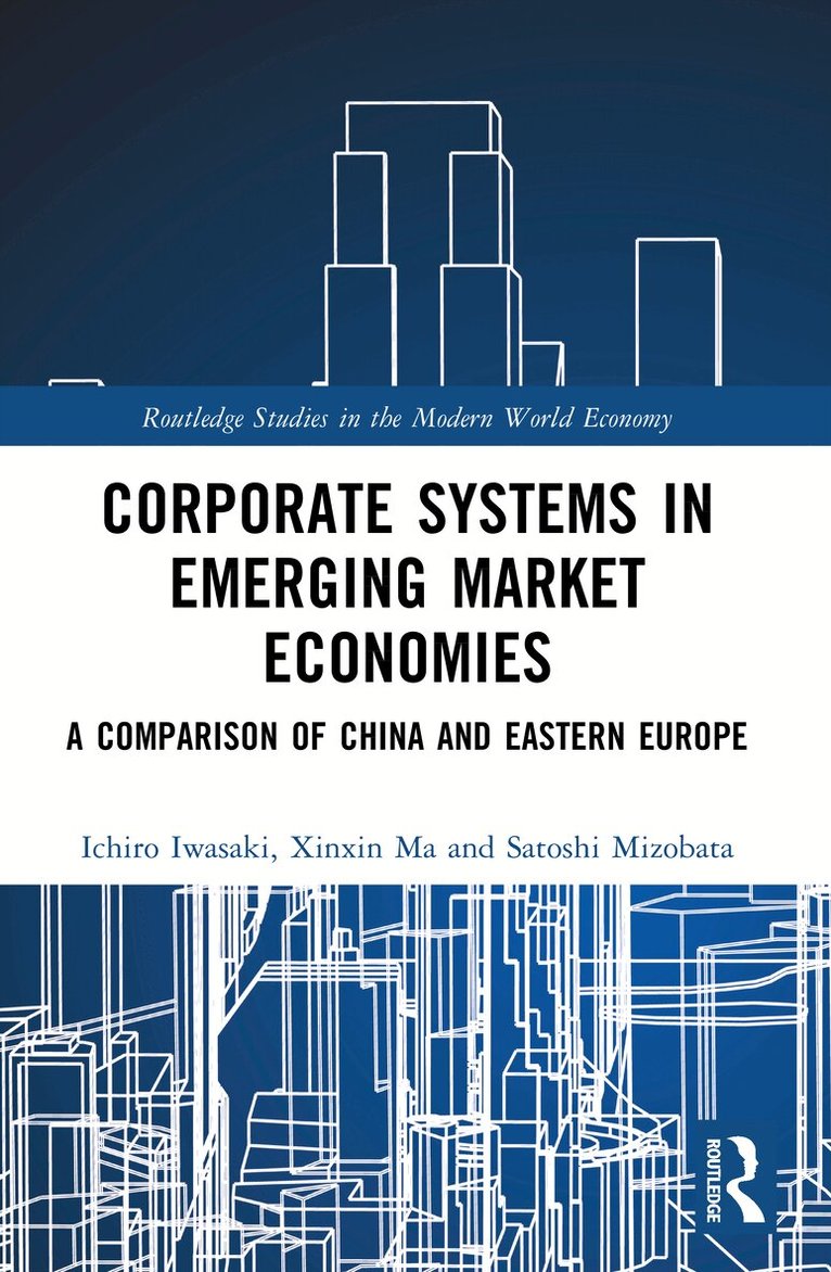 Ichiro Iwasaki, Xinxin Ma, Satoshi Mizobata - Corporate Systems in Emerging Market Economies, Häftad
