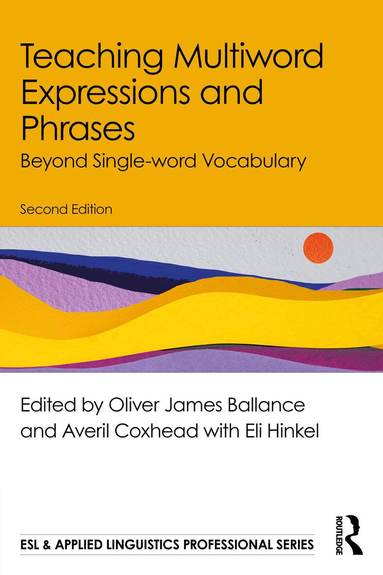 Oliver James Ballance, Averil Coxhead, Eli Hinkel - Teaching Multiword Expressions and Phrases, Häftad