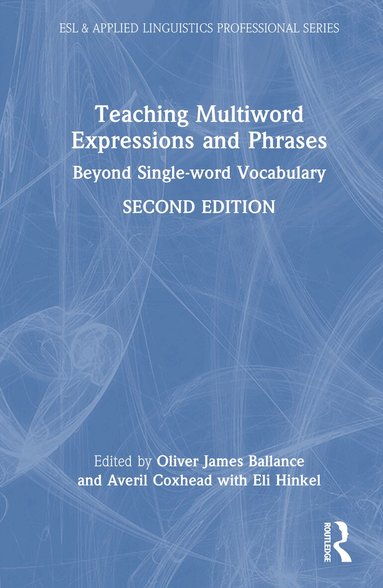 Oliver James Ballance, Averil Coxhead, Eli Hinkel - Teaching Multiword Expressions and Phrases, Inbunden