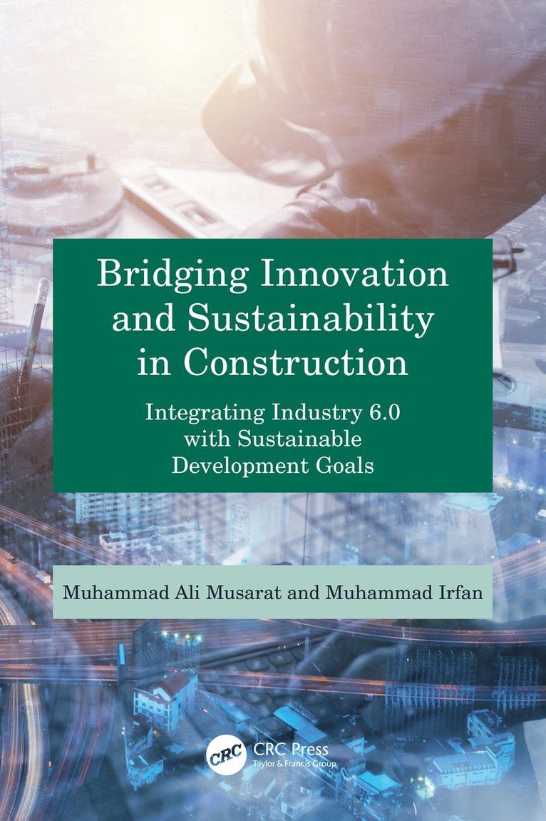 Muhammad Ali Musarat, Muhammad Irfan - Bridging Innovation and Sustainability in Construction, Häftad