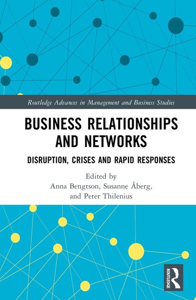Anna Bengtson, Susanne Åberg, Peter Thilenius - Business Relationships and Networks, Inbunden