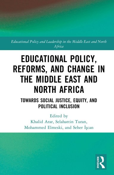 Khalid Arar, Selahattin Turan, Mohammed Elmeski, Seher İşcan - Educational Policy, Reforms, and Change in the Middle East and North Africa, Inbunden