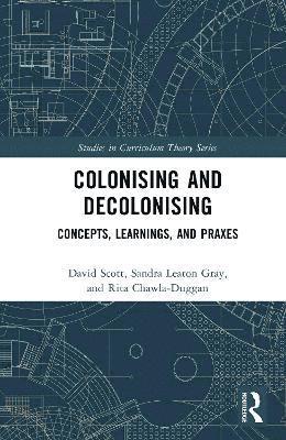 David Scott, Sandra Leaton Gray, Rita Chawla-Duggan, UK) Scott, David (University College London, UK) Leaton Gray, Sandra (University College London - Colonising and Decolonising, Inbunden