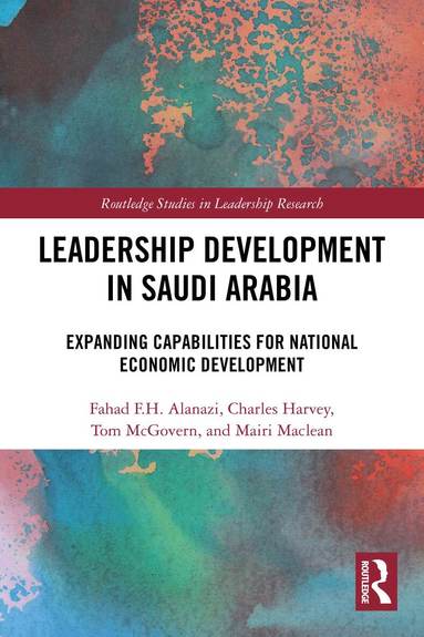 Fahad F.H. Alanazi, Charles Harvey, Tom McGovern, Mairi Maclean - Leadership Development in Saudi Arabia, Häftad