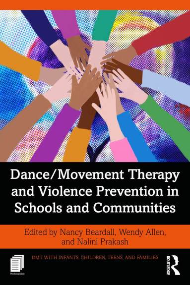 Nancy Beardall, Wendy Allen, Nalini Prakash - Dance/Movement Therapy and Violence Prevention in Schools and Communities, Häftad