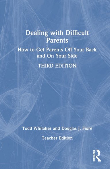 Todd Whitaker, Douglas J. Fiore - Dealing with Difficult Parents (Teacher Edition), Inbunden