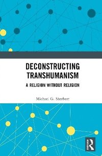 bokomslag Deconstructing Transhumanism