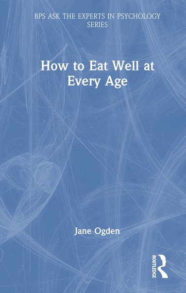 Jane Ogden - How to Eat Well at Every Age, Inbunden