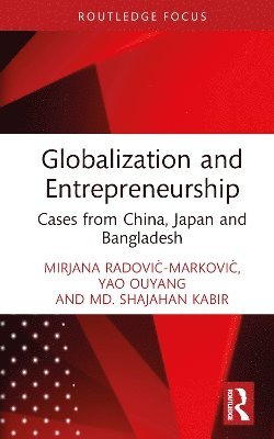 Mirjana Radović-Marković, Yao Ouyang, Md. Shajahan Kabir, USA) Radovic-Markovic, Mirjana (Akamai University, Mirjana Radovic-Markovic, Mirjana Radovi¿-Markovi¿ - Globalization and Entrepreneurship, Inbunden