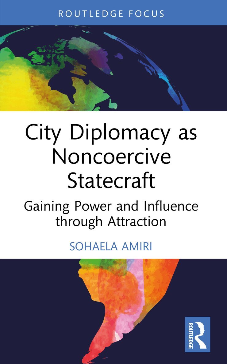 Sohaela Amiri - City Diplomacy as Noncoercive Statecraft, Häftad. Tillgänglighet: Kommande