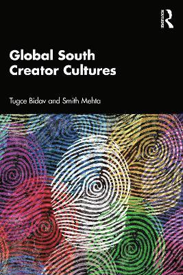 Tugce Bidav, Smith Mehta - Global South Creator Cultures, Häftad