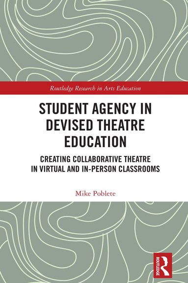 Mike Poblete - Student Agency in Devised Theatre Education, Häftad