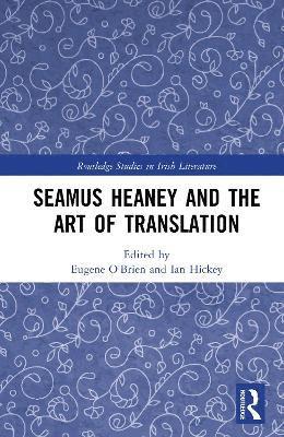 Eugene O'Brien, Ian Hickey - Seamus Heaney and the Art of Translation, Inbunden