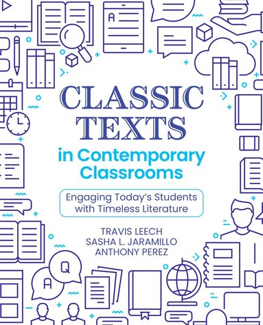Travis Leech, Sasha L. Jaramillo, Tony Perez - Classic Texts in Contemporary Classrooms, Häftad
