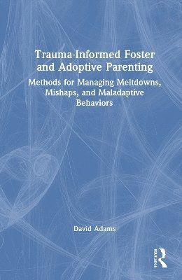 Trauma-Informed Foster and Adoptive Parenting 1