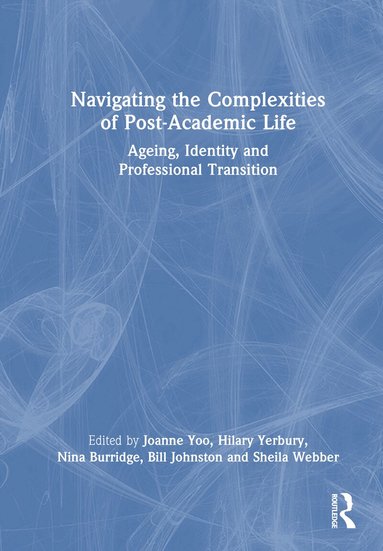 Joanne Yoo, Hilary Yerbury, Nina Burridge, Bill Johnston, Sheila Webber - Navigating the Complexities of Post-Academic Life, Inbunden