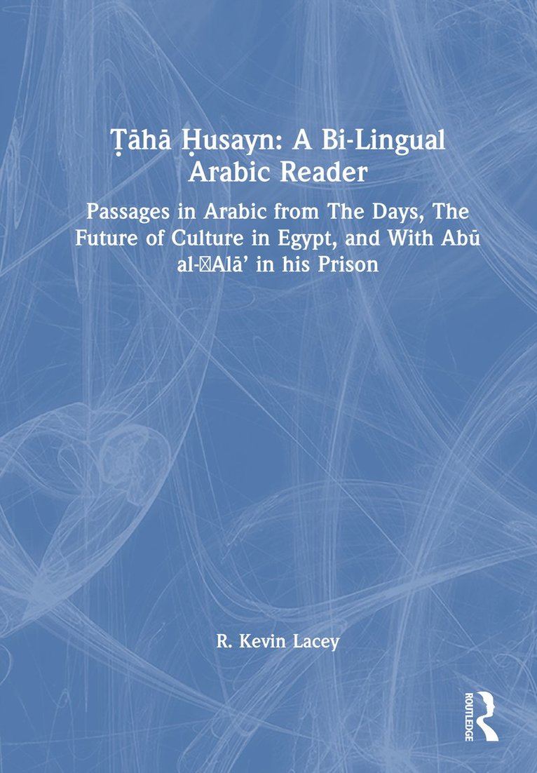Ṭāhā Ḥusayn: A Bi-Lingual Arabic Reader