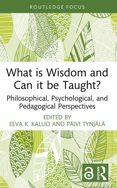 Eeva K. Kallio, Päivi Tynjälä - What is Wisdom and Can it be Taught?, Häftad