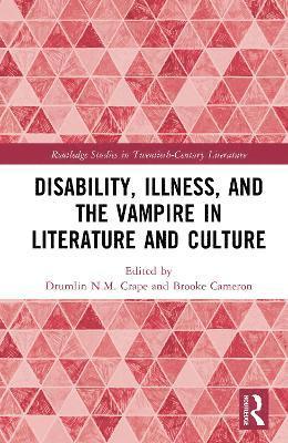 bokomslag Disability, Illness, and the Vampire in Literature and Culture
