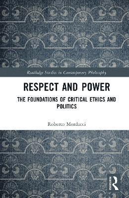 Roberto Mordacci, Italy) Mordacci, Roberto (Vita-Salute San Raffaele University - Respect and Power, Inbunden