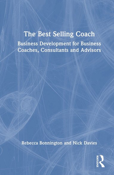 Rebecca Bonnington, Nick Davies - Best Selling Coach, Inbunden