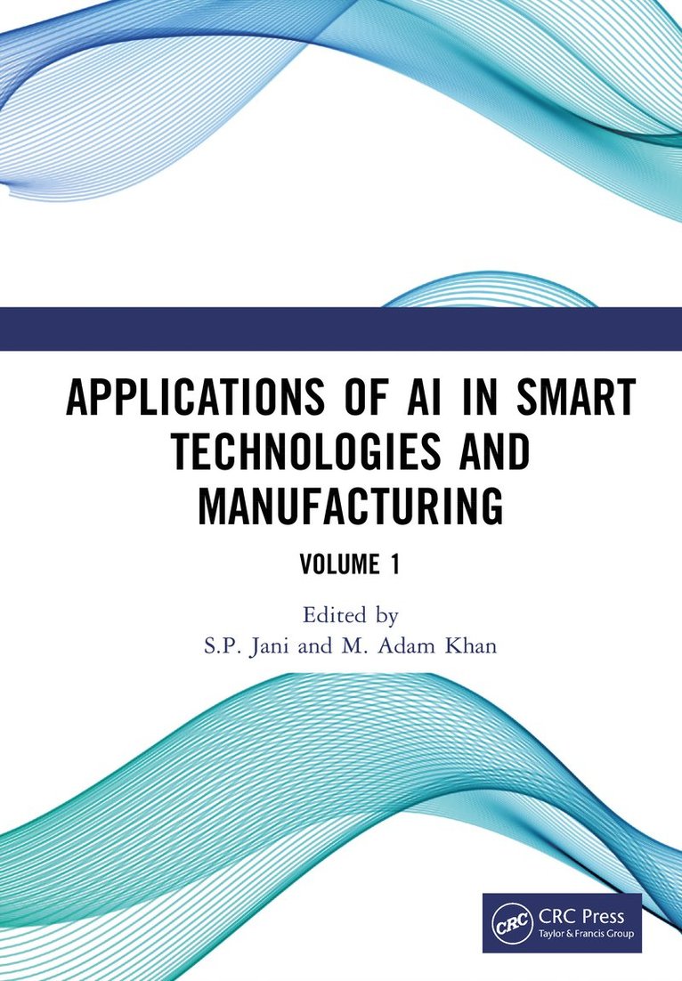 S.P. Jani, M. Adam Khan, S. P. Jani, S P Jani, M Adam Khan - Applications of AI in Smart Technologies and Manufacturing, Inbunden