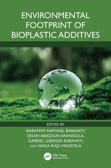 Babafemi Raphael Babaniyi, Sesan Abiodun Aransiola, Gabriel Gbenga Babaniyi, Naga Raju Maddela - Environmental Footprint of Bioplastic Additives, Inbunden