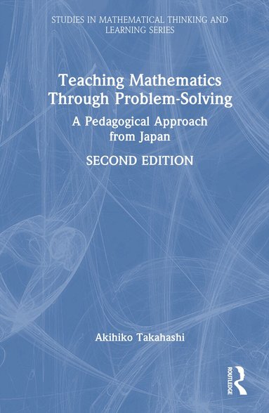 Akihiko Takahashi - Teaching Mathematics Through Problem-Solving, Inbunden