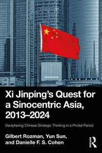 bokomslag Xi Jinpings Quest for a Sinocentric Asia, 2013-2024