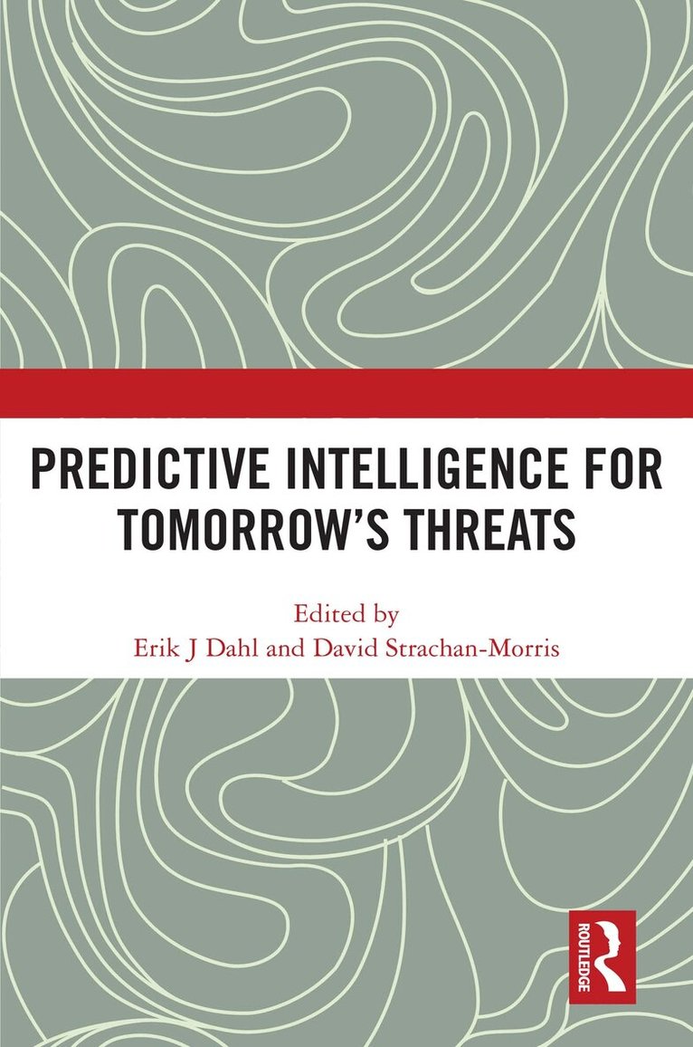 Erik J Dahl, David Strachan-Morris - Predictive Intelligence for Tomorrow’s Threats, Häftad