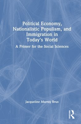 bokomslag Political Economy, Nationalistic Populism, and Immigration in Today's World