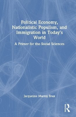 Political Economy, Nationalistic Populism, and Immigration in Today's World 1