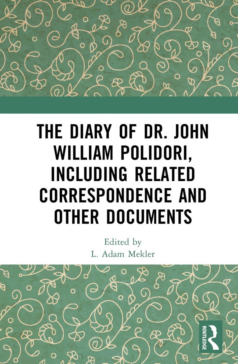 Diary of Dr. John William Polidori, including Related Correspondence and Other Documents