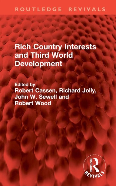 Robert Cassen, Richard Jolly, John W. Sewell, Robert Wood - Rich Country Interests and Third World Development, Inbunden