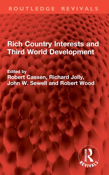 Robert Cassen, Richard Jolly, John W. Sewell, Robert Wood - Rich Country Interests and Third World Development, Häftad