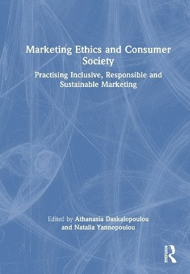Athanasia Daskalopoulou, Natalia Yannopoulou, UK) Daskalopoulou, Athanasia (University of Liverpool - Marketing Ethics and Consumer Society, Inbunden