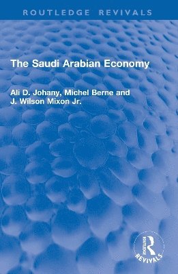 Ali D. Johany, Michel Berne, J. Wilson Mixon Jr., Ali D Johany, J Wilson Mixon Jr - Saudi Arabian Economy, Häftad